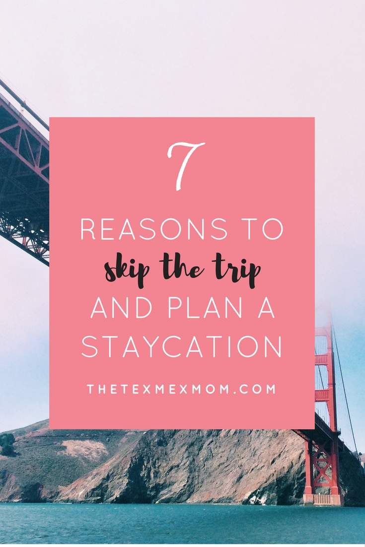 List of reasons to plan a staycation