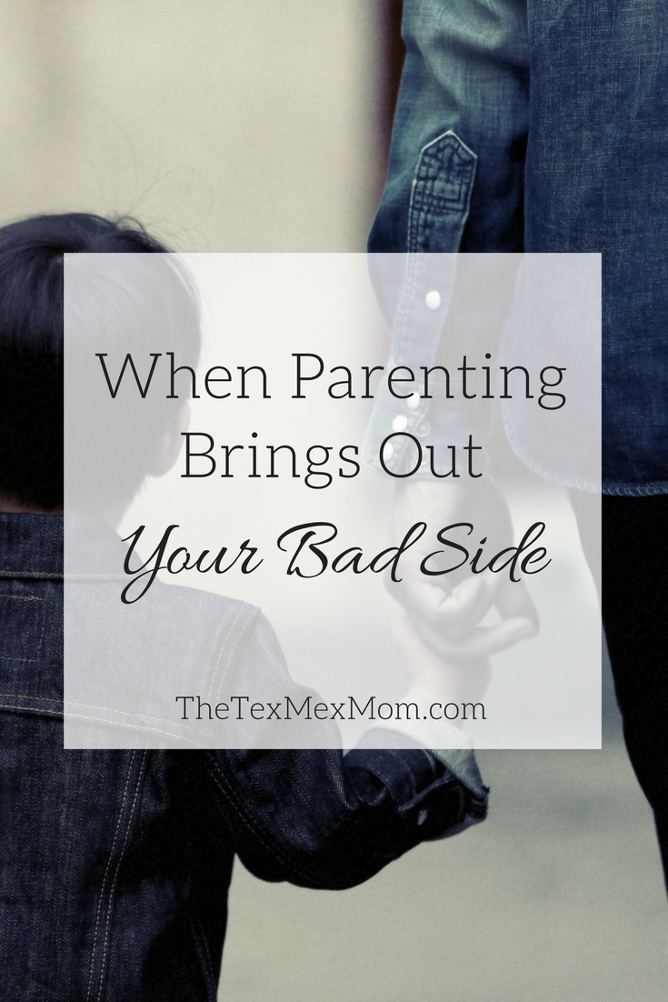 What to do when parenting brings out your bad side