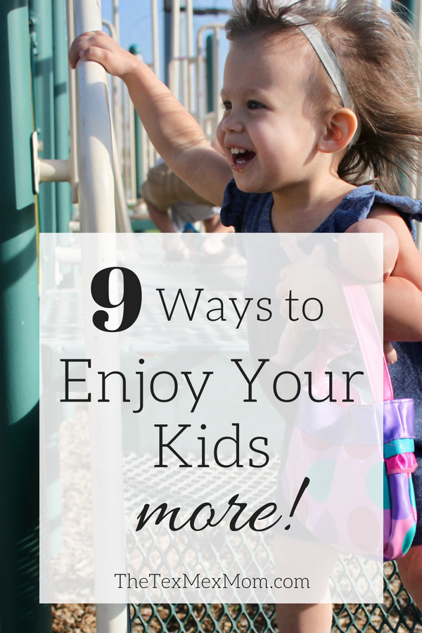 9 Ways to Enjoy Your Kids More #parenting