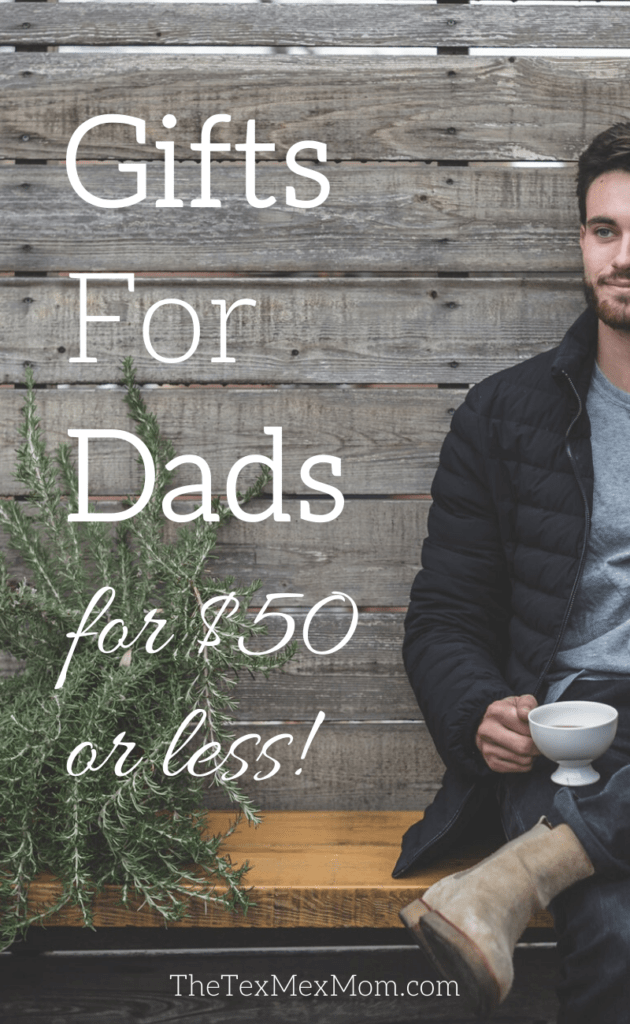 $50 and Under Gift Ideas For Dads (All Dad-Approved!) - The Tex-Mex Mom
