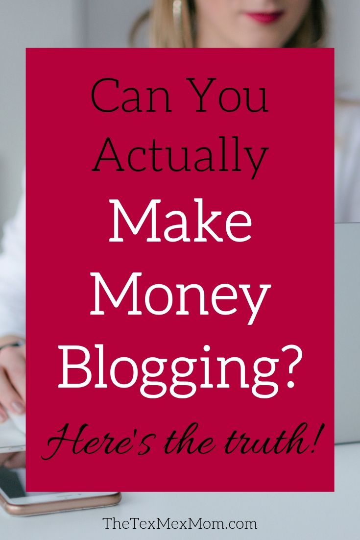 Can You Make Money Blogging? My Thoughts . . . The TexMex Mom