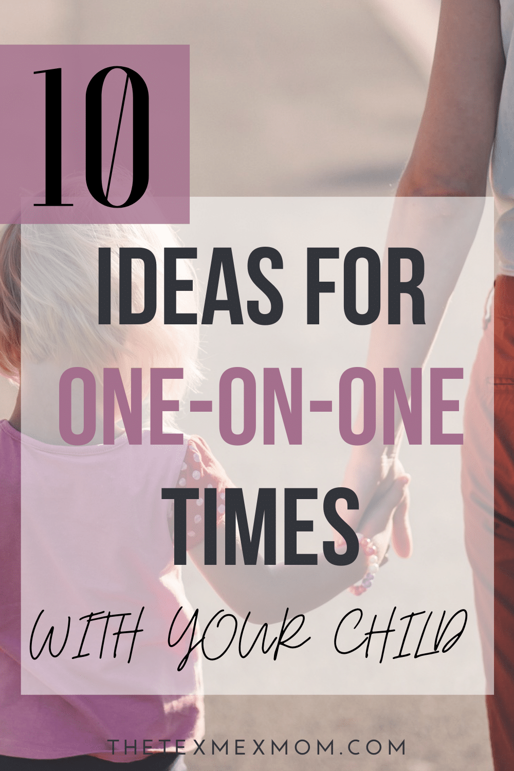 Ideas for one-on-one time with your child