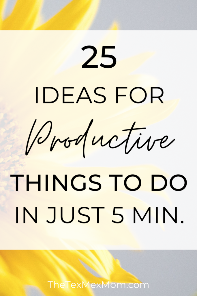 25 productive things to do in just 5 minutes