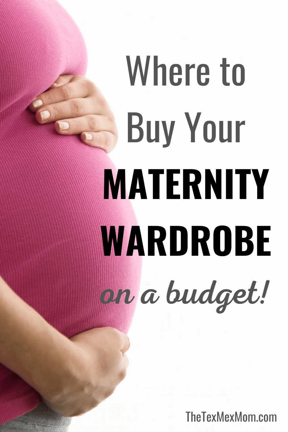 How to Buy Maternity Clothes on a Budget The TexMex Mom