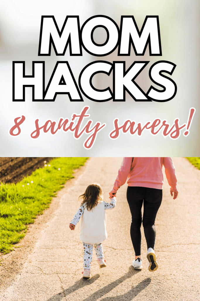 mom hacks - 8 sanity savers!